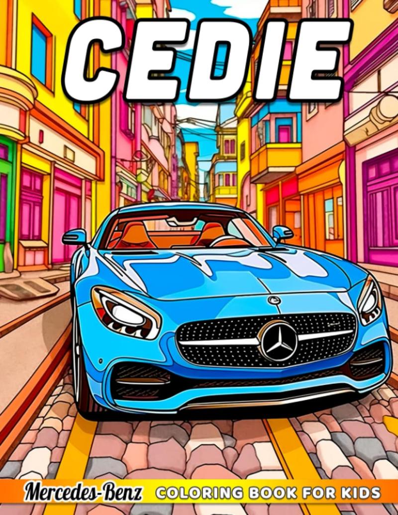 Cedie Coloring Book For Kids: Wonderful Cars with Men, Boy to Drawing with High-Quality Pictures | Pages to Weekend, Holiday, Birthday Gift